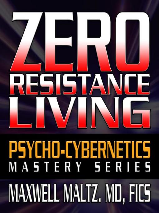 Title details for Zero Resistance Living by Maxwell Maltz - Wait list